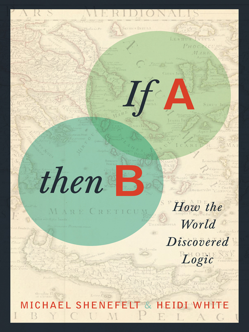 Title details for If A, Then B by Michael Shenefelt - Available
